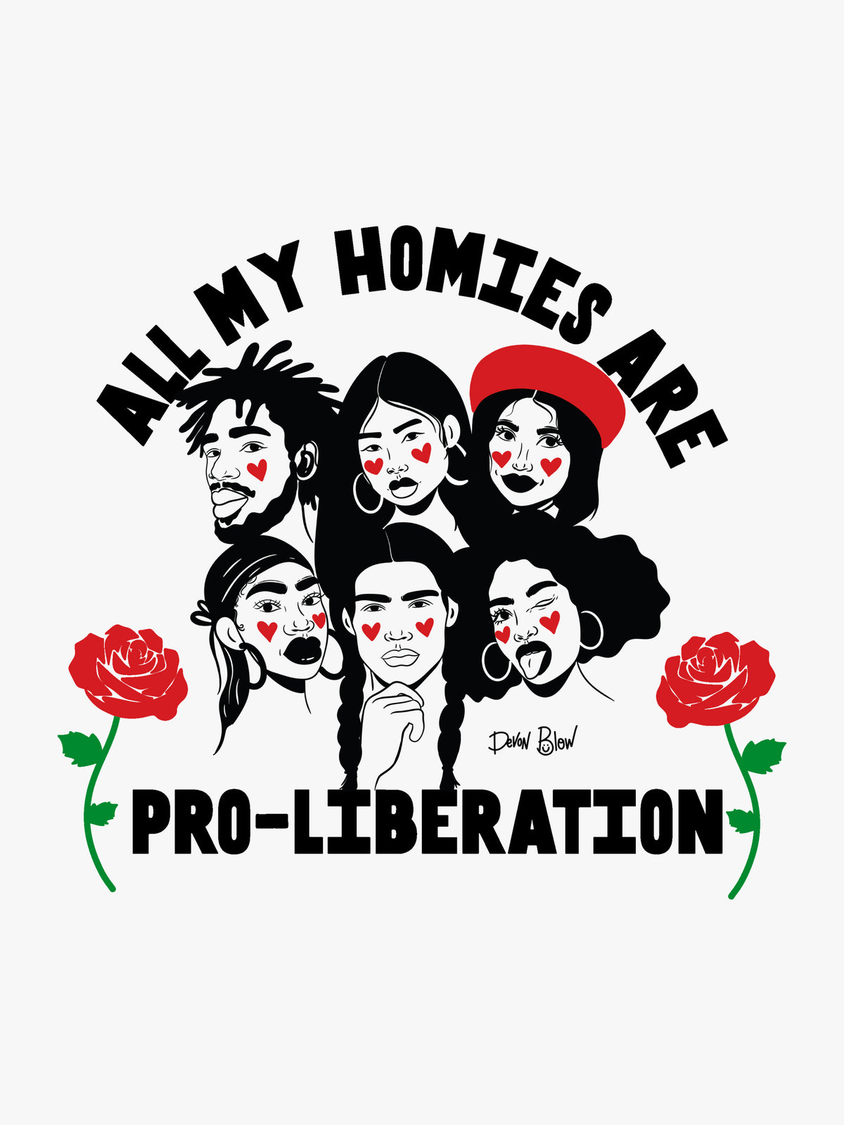 All My Homies Are Pro-Liberation by Devon Blow / @DevThePineapple