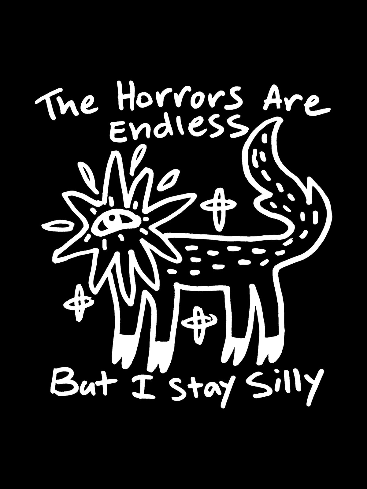 The Horrors Are Endless But I Stay Silly by HiddenStash