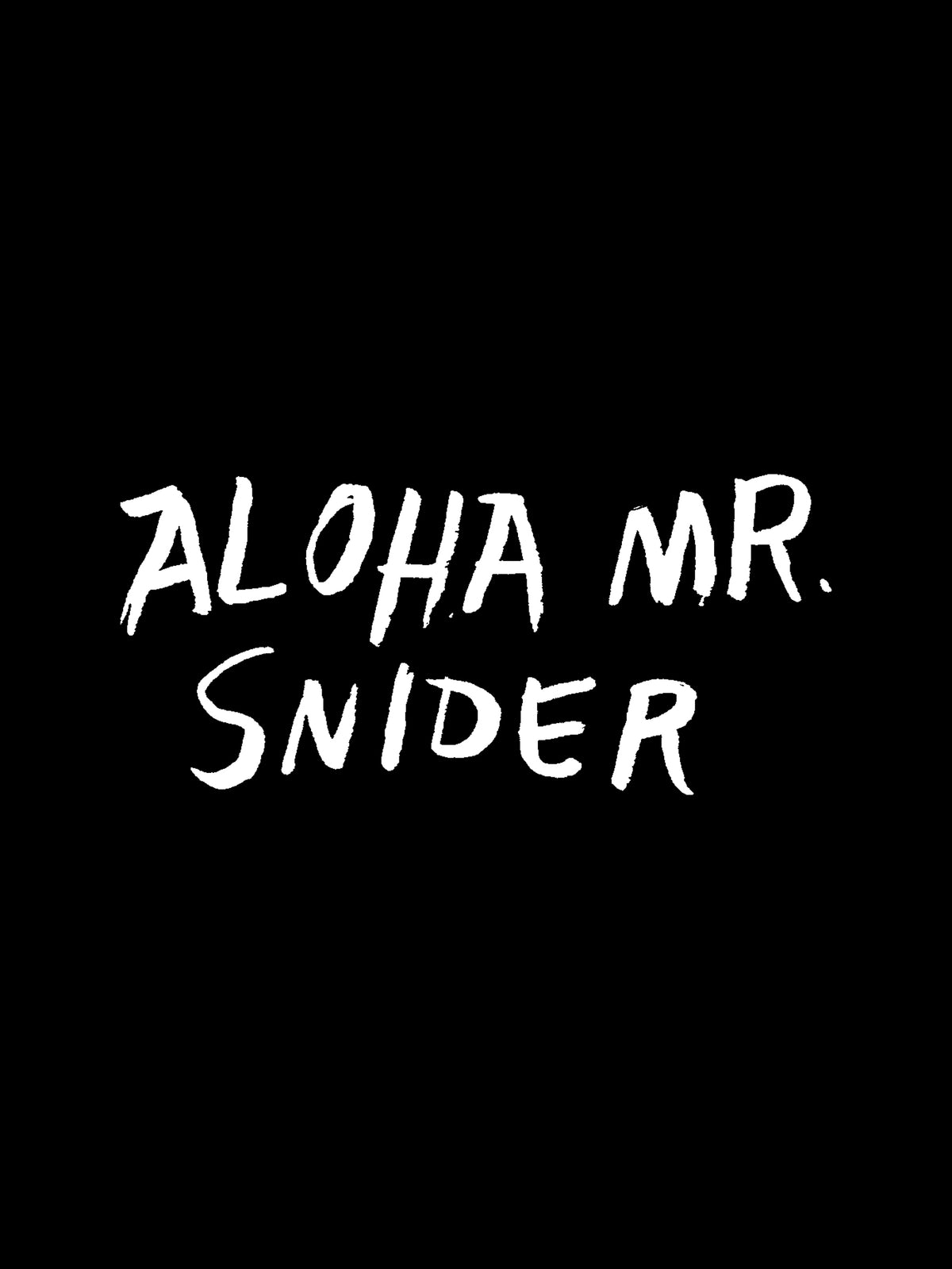 Aloha Mr Snider by Chase Rushing