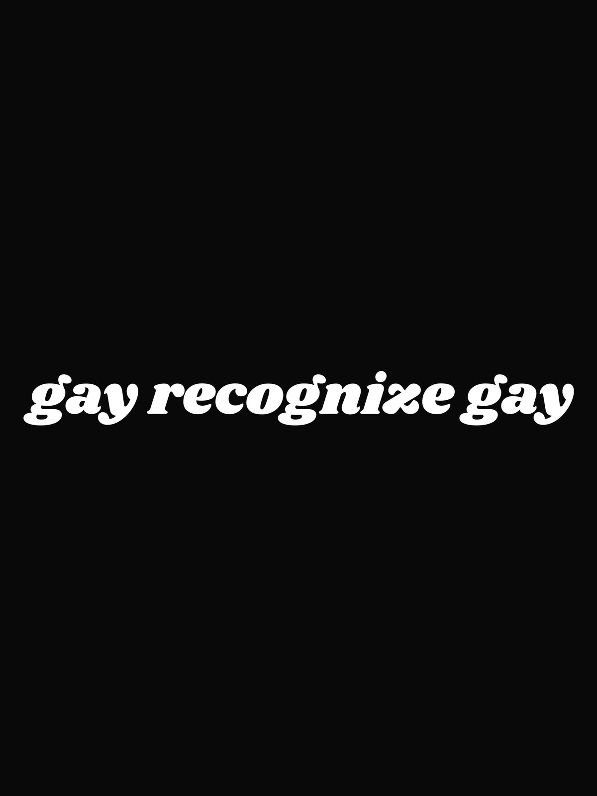 gay recognize gay by Dirty Laundry