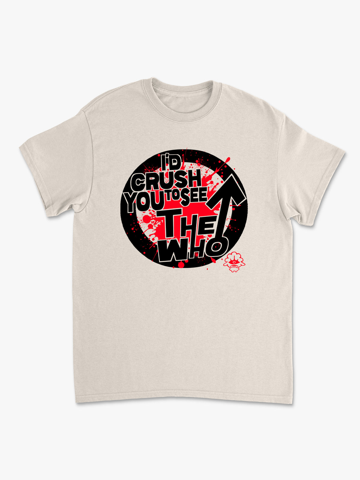 I'D CRUSH YOU TO SEE THE WHO by NAYNAY'S NAYNAYS