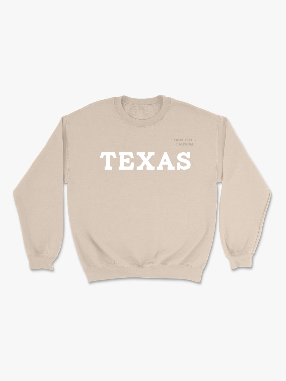 Fuck Y’all I’m from Texas Crewneck Sweatshirt by Ponytail Mafia
