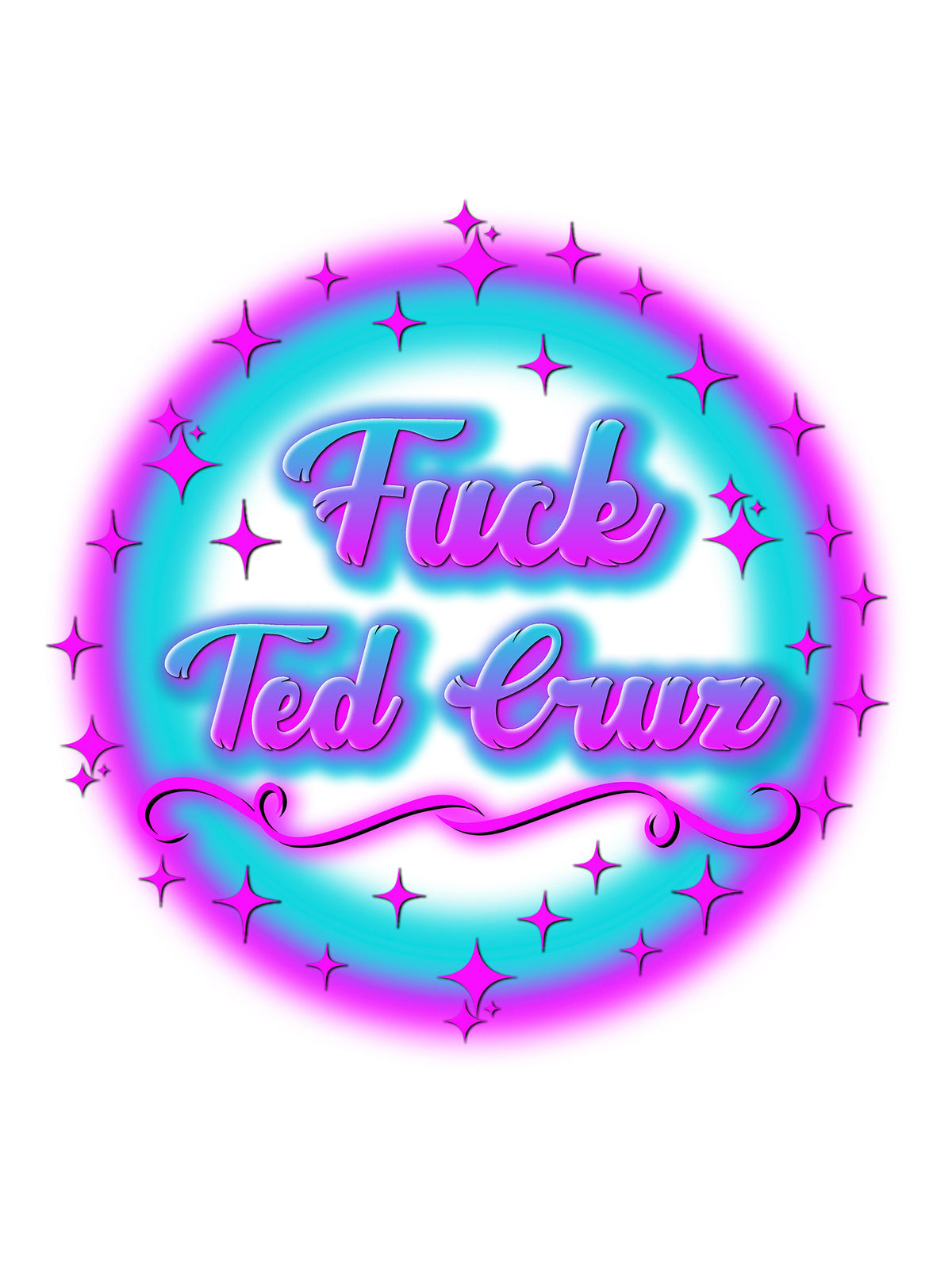 Fuck Ted Cruz ~Airbrush Addition~ by Ponytail Mafia