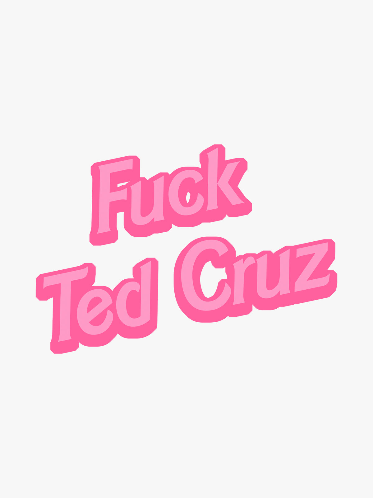 Fuck Ted Cruz by Ponytail Mafia